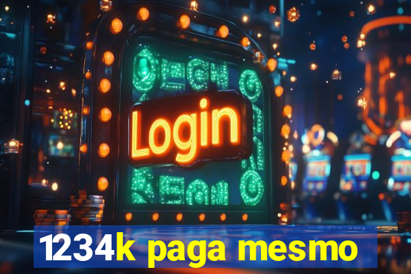1234k paga mesmo